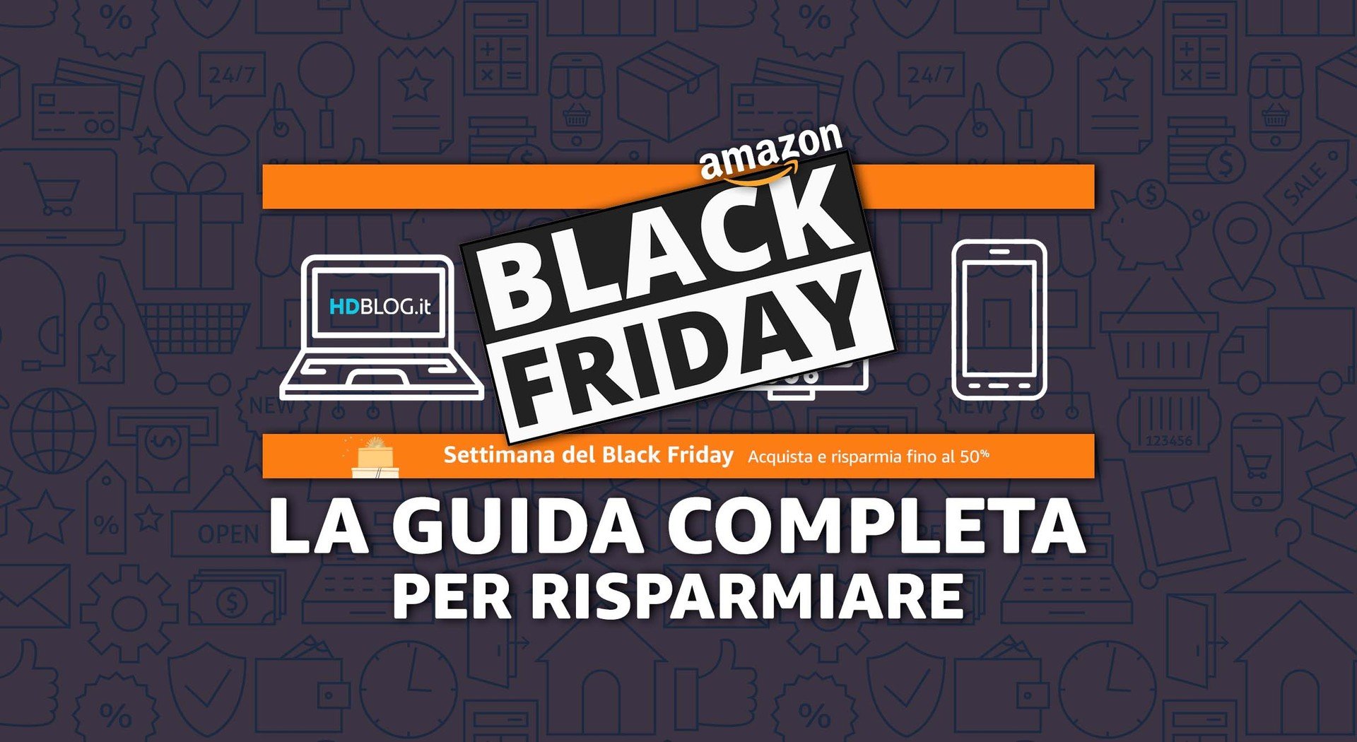 Cosa Comprare Al Black Friday 2021: Guida Completa Per Risparmiare Davvero