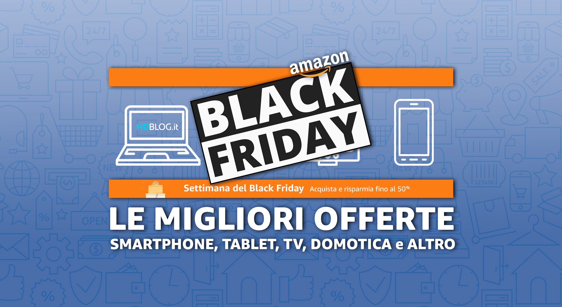 Black Friday  2021: migliori offerte su smartphone, tablet, domotica,  tv e altro 