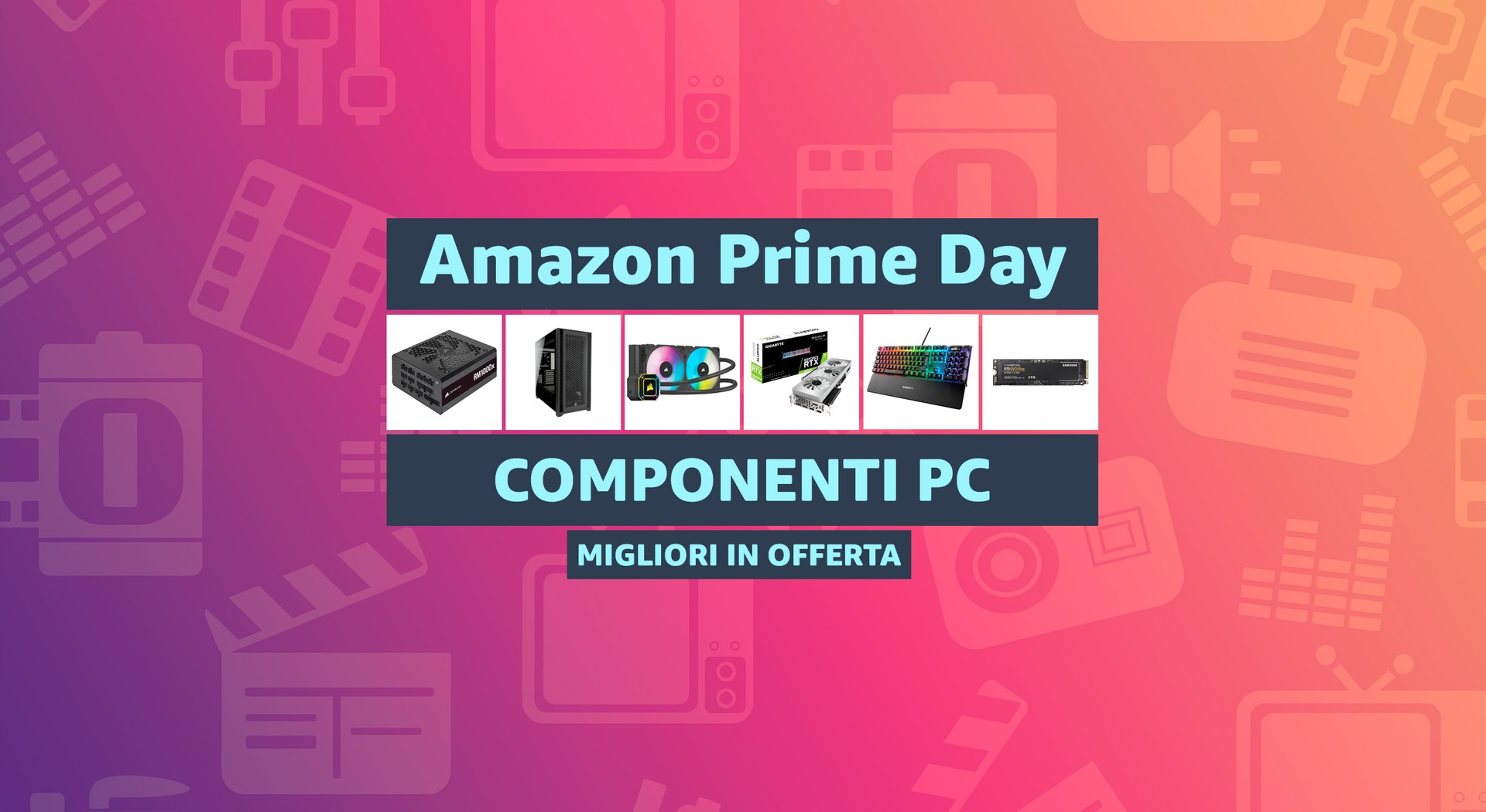 Crea il tuo PC: componenti, Schede Video e tanto altro in offerta al Prime  Day  