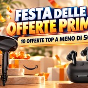 Festa delle Offerte Prime, ultime ore: 10 ottime offerte a meno di 50